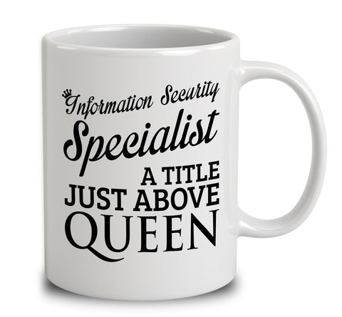 Information Security Specialist A Title Just Above Queen