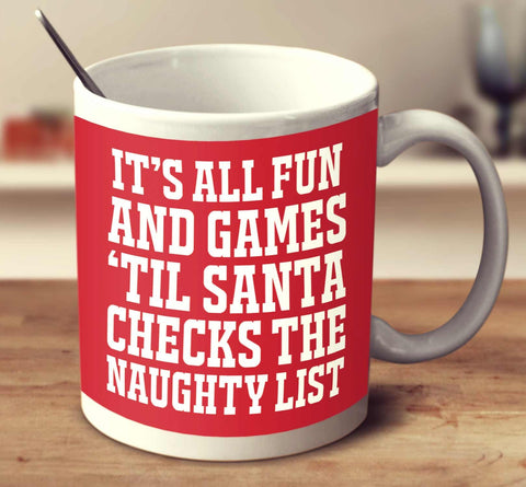 It's All Fun And Games 'til Santa Checks The Naughty List