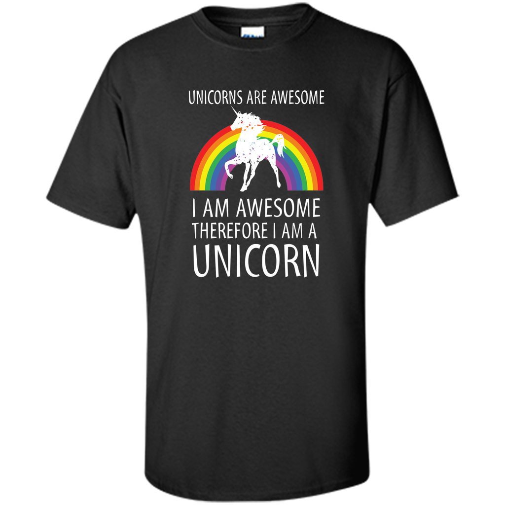 Unicorns Are Awesome Therefore I am A Unicorn Shirt