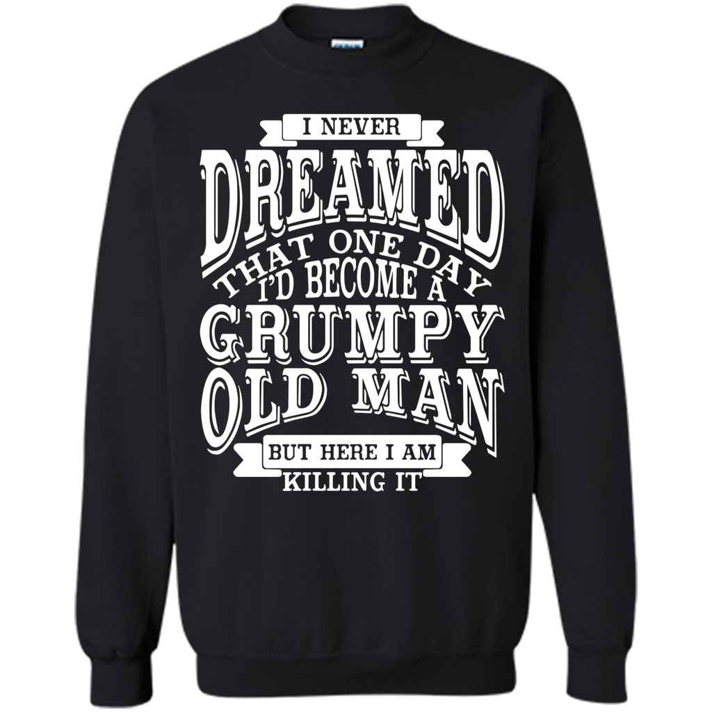 I Never Dreamed That One Day I'd Become A Grumpy Old Man But
