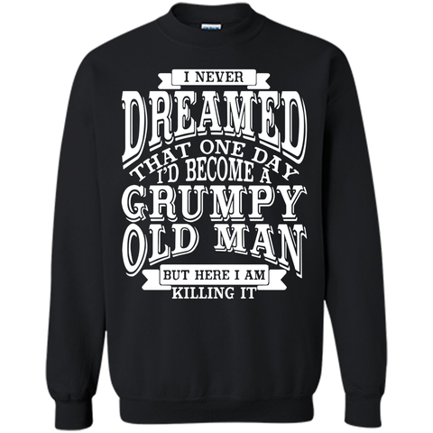 I Never Dreamed That One Day I'd Become A Grumpy Old Man But