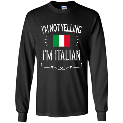 Italian Gift Shirt - I'm Not Yelling I'm Italian Shirt