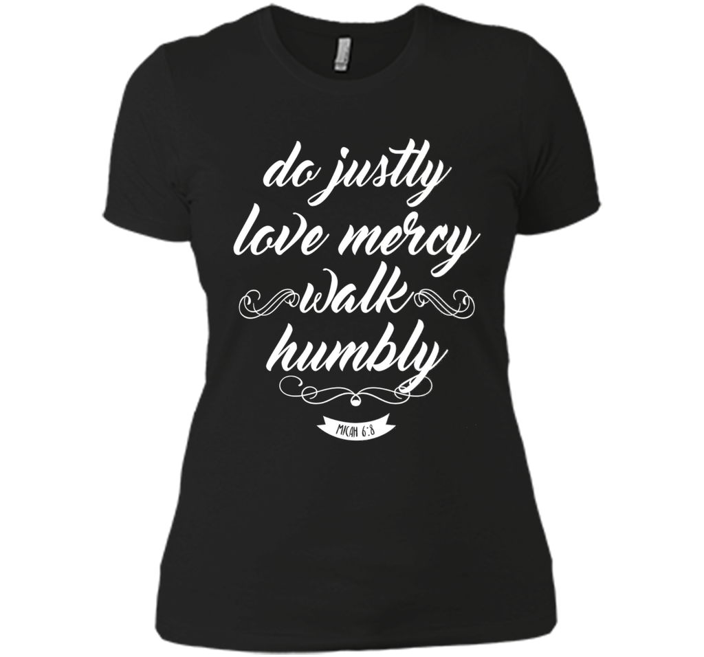 Do Justly Love Mercy Walk Humbly Shirt: Micah Quote T-Shirt