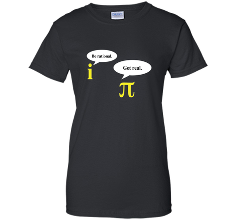 Be Rational Get Real Pi Day T-Shirt