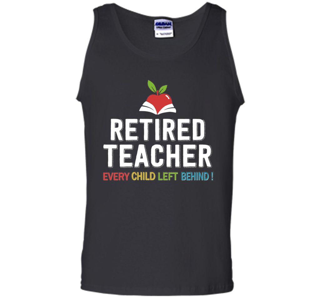 Retired Teacher Every Child Left Behind T-Shirt