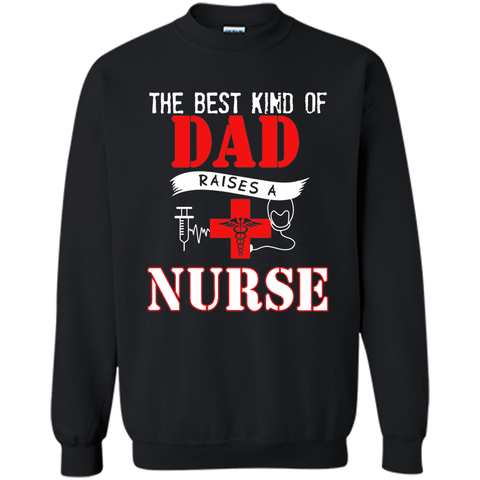 The Best Kind Of Dad Raises A Nurse - Father's Day T-Shirt