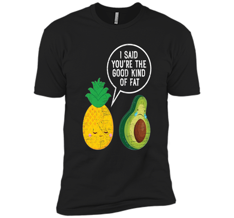Pineapple & Avocado | Good Kind Of Fat | Cool Funny T-Shirt