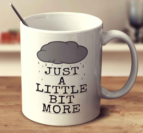 Just A Little Bit More