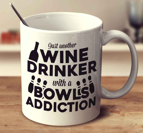 Just Another Wine Drinker With A Bowls Addiction