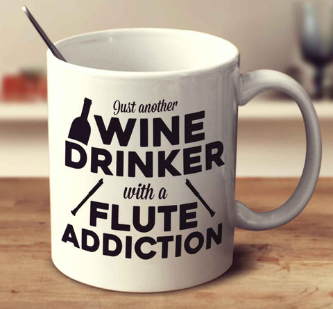 Just Another Wine Drinker With A Flute Addiction
