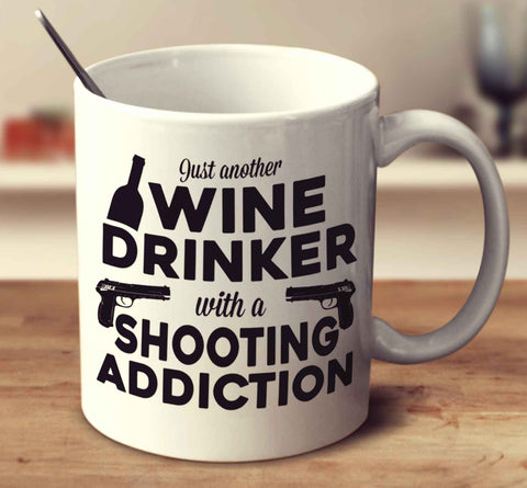 Just Another Wine Drinker With A Shooting Addiction