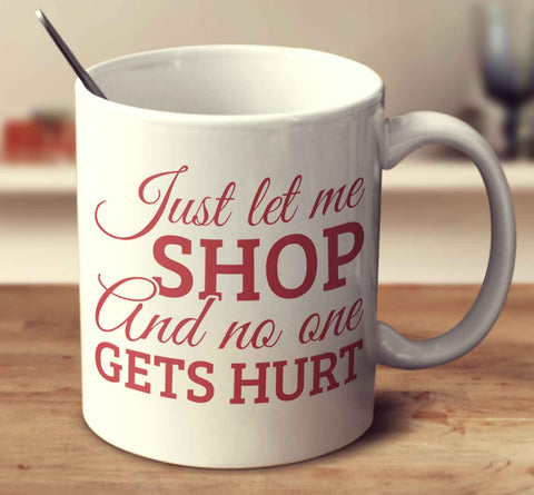 Just Let Me Shop And No One Gets Hurt