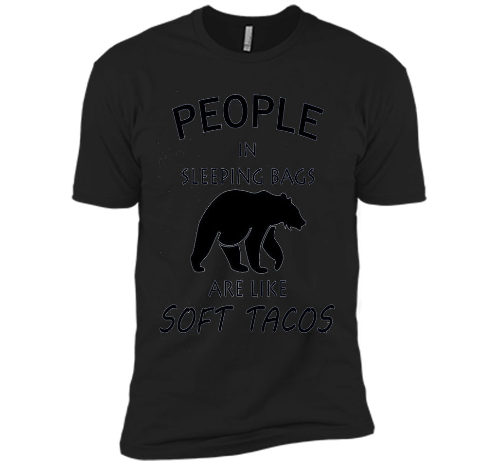 People In Sleeping Bags Are Like Soft Tacos Camping T Shirt