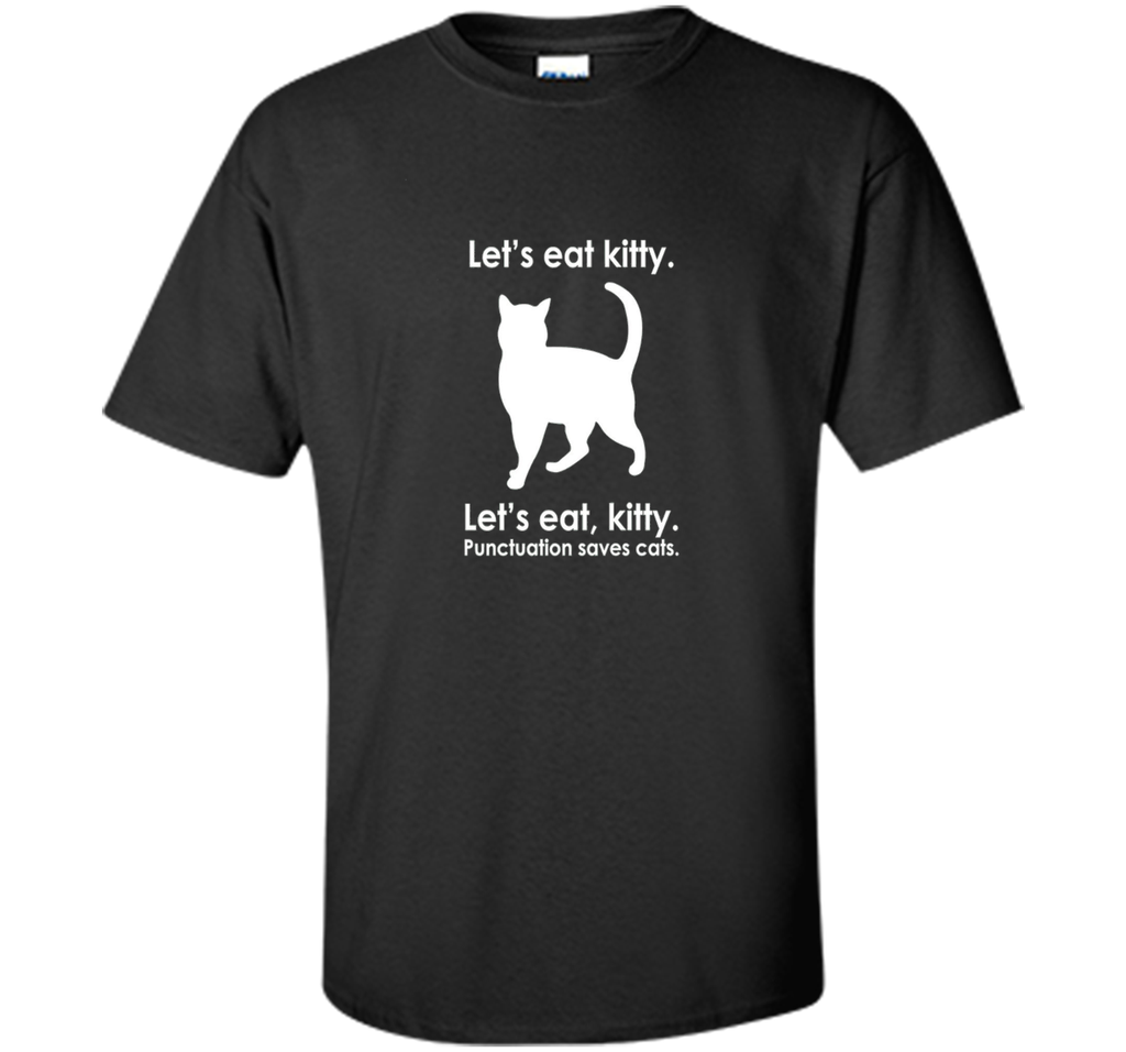 Let's Eat Kitty T-Shirt Funny Punctuation Cat Tee