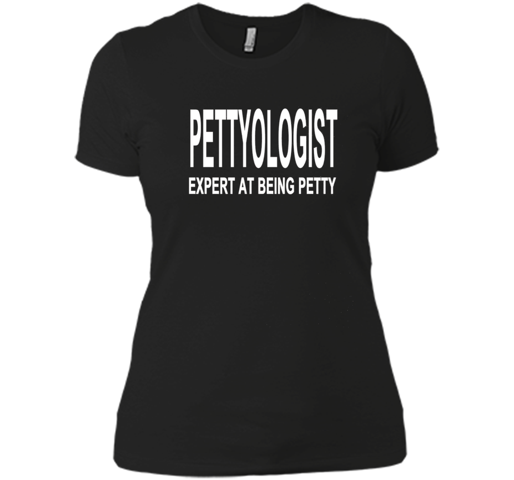 Pettyologist Shirt Expert at Being Petty