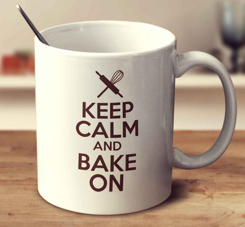 Keep Calm And Bake On