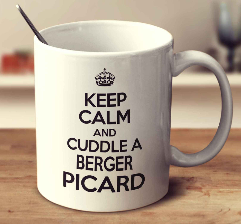 Keep Calm And Cuddle A Berger Picard