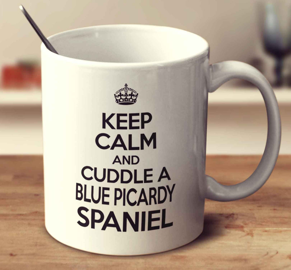Keep Calm And Cuddle A Blue Picardy Spaniel