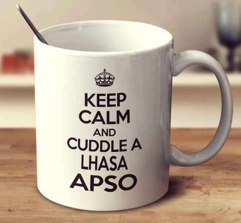 Keep Calm And Cuddle A Lhasa Apso