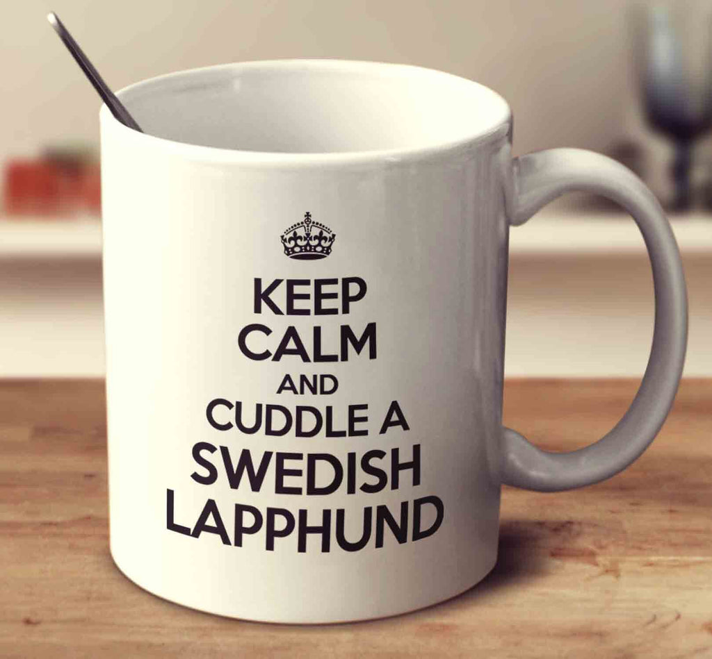 Keep Calm And Cuddle A Swedish Lapphund