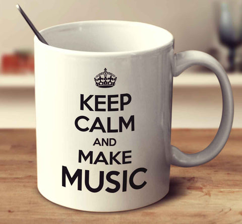 Keep Calm And Make Music