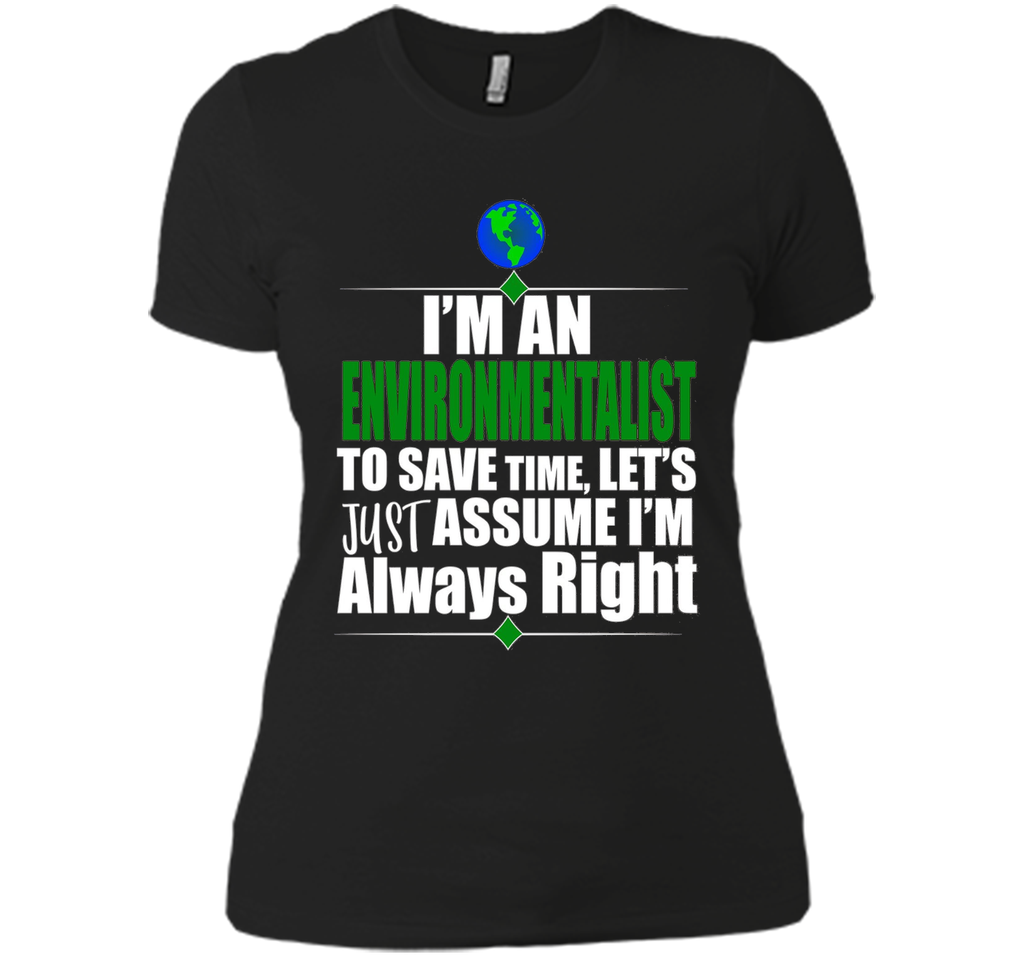 I'M An Environmentalist Assume I'M Right Gift T-Shirt