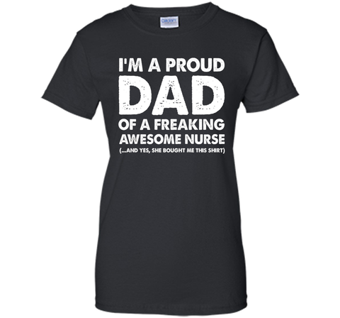 I'm A Proud Dad Of A Freaking Awesome Nurse