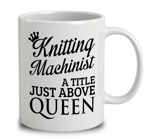 Knitting Machinist A Title Just Above Queen