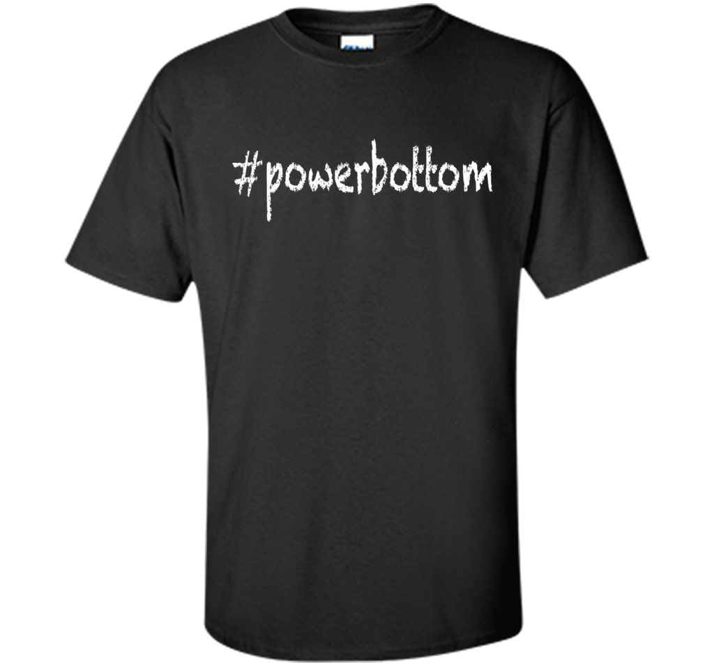 Gay Power Bottom Pride T Shirt