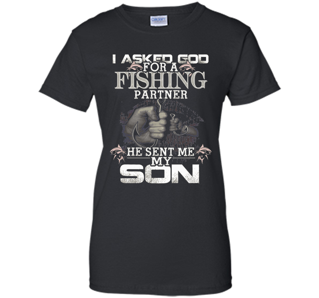 I Asked God For A Fishing Partner He Sent Me My Son t-shirt