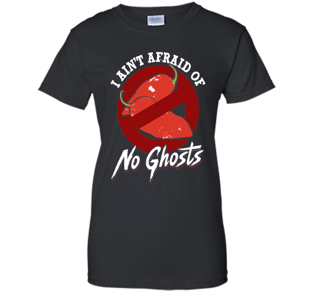 I Ain't Afraid of No Ghosts - Funny Unique Chili Head Shirt shirt