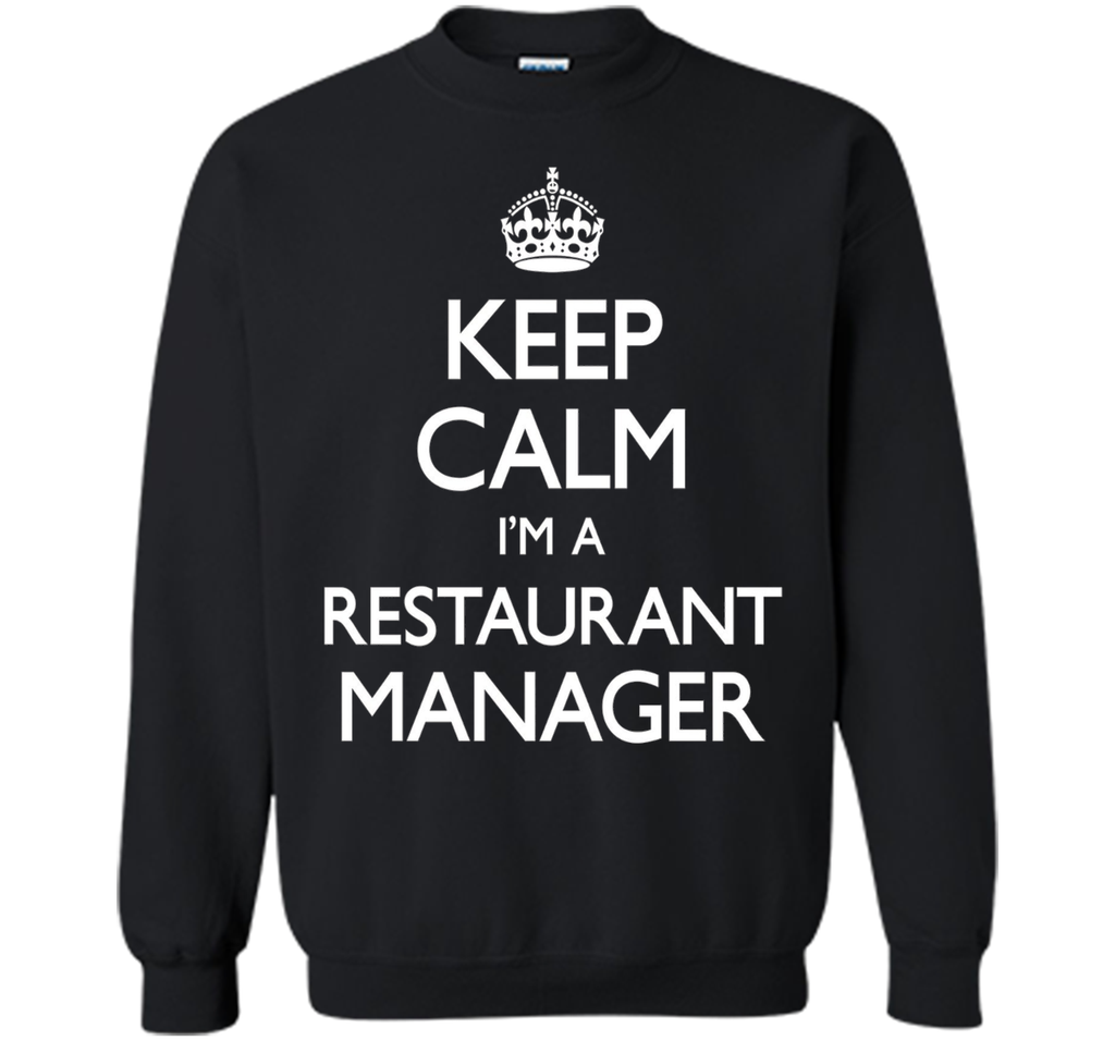 Keep Calm I'm A Restaurant Manager Funny T-Shirt