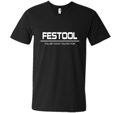 Festool You Get What You Pay for T-shirt - Festool Shirt
