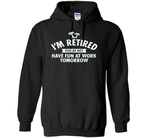 I'm retired | Funny Retirement Quote T-Shirt
