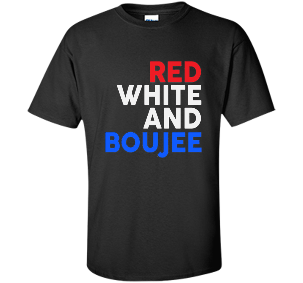 Red White and Boujee Funny 4th of July Shirt