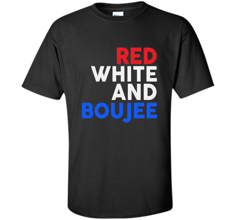 Red White and Boujee Funny 4th of July Shirt