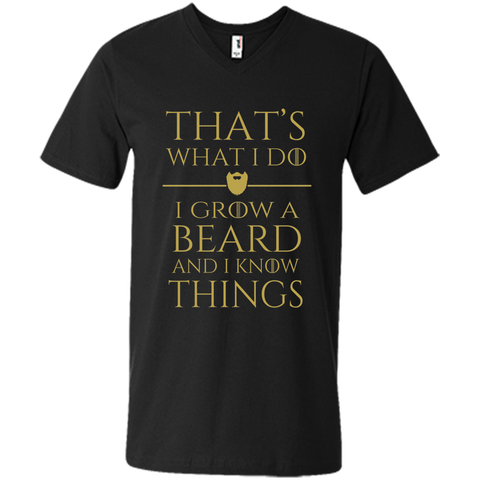 Thats what i do I grow a beard and i know things tshirt