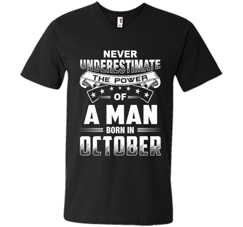 Mens Never Underestimate the power of a Man born in October