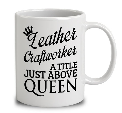 Leather Craftworker A Title Just Above Queen