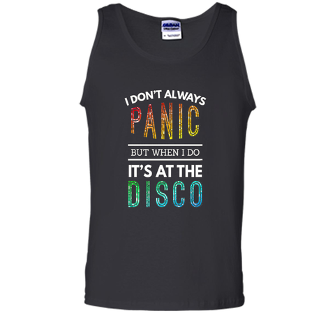 I Don't Always Panic But When I do It's At the Disco T-shirt