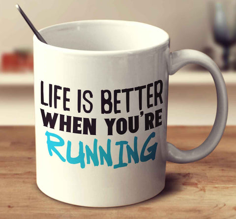 Life Is Better When You're Running