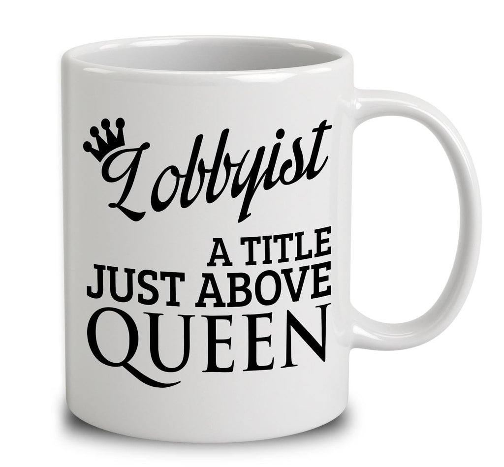 Lobbyist A Title Just Above Queen