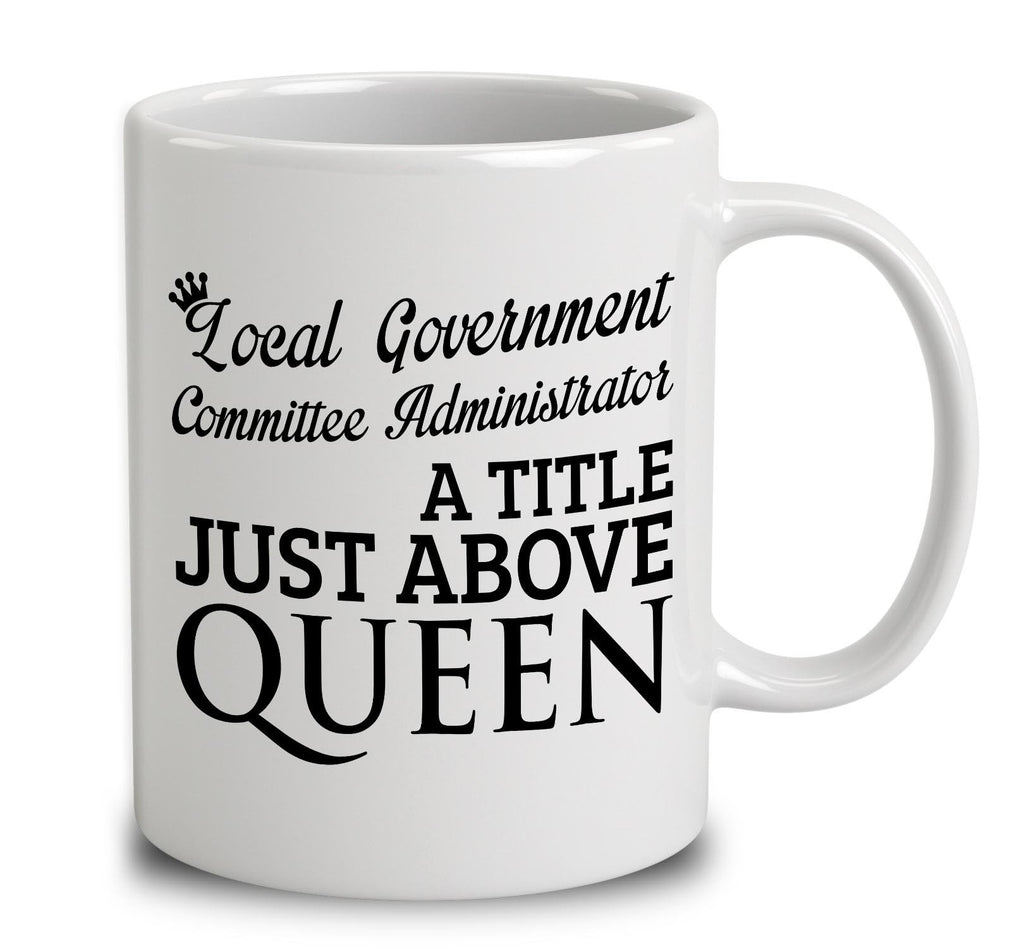 Local Government Committee Administrator A Title Just Above Queen