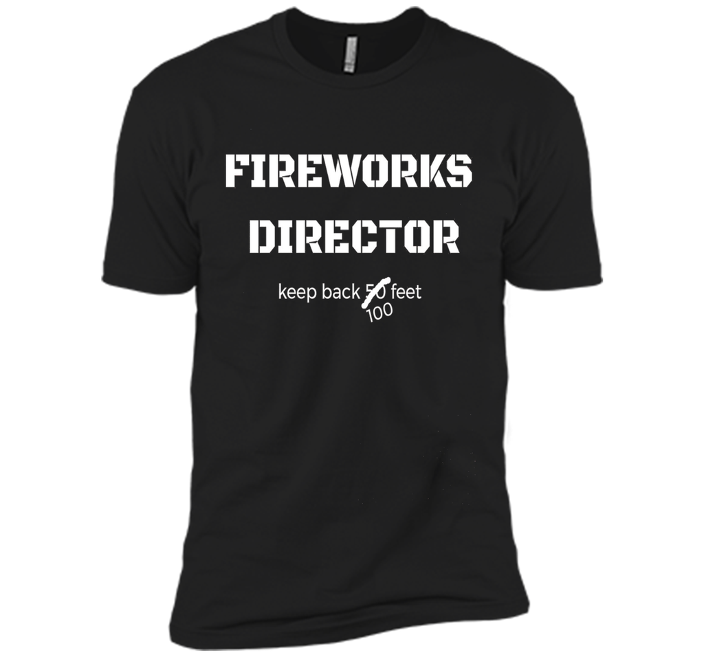 Fireworks Director Keep Back July 4th Fourth T Shirt Tee