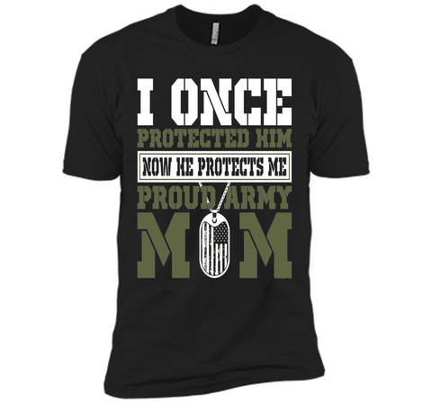 I Once Protected Him He Protects Me Proud Army Mom TShirt