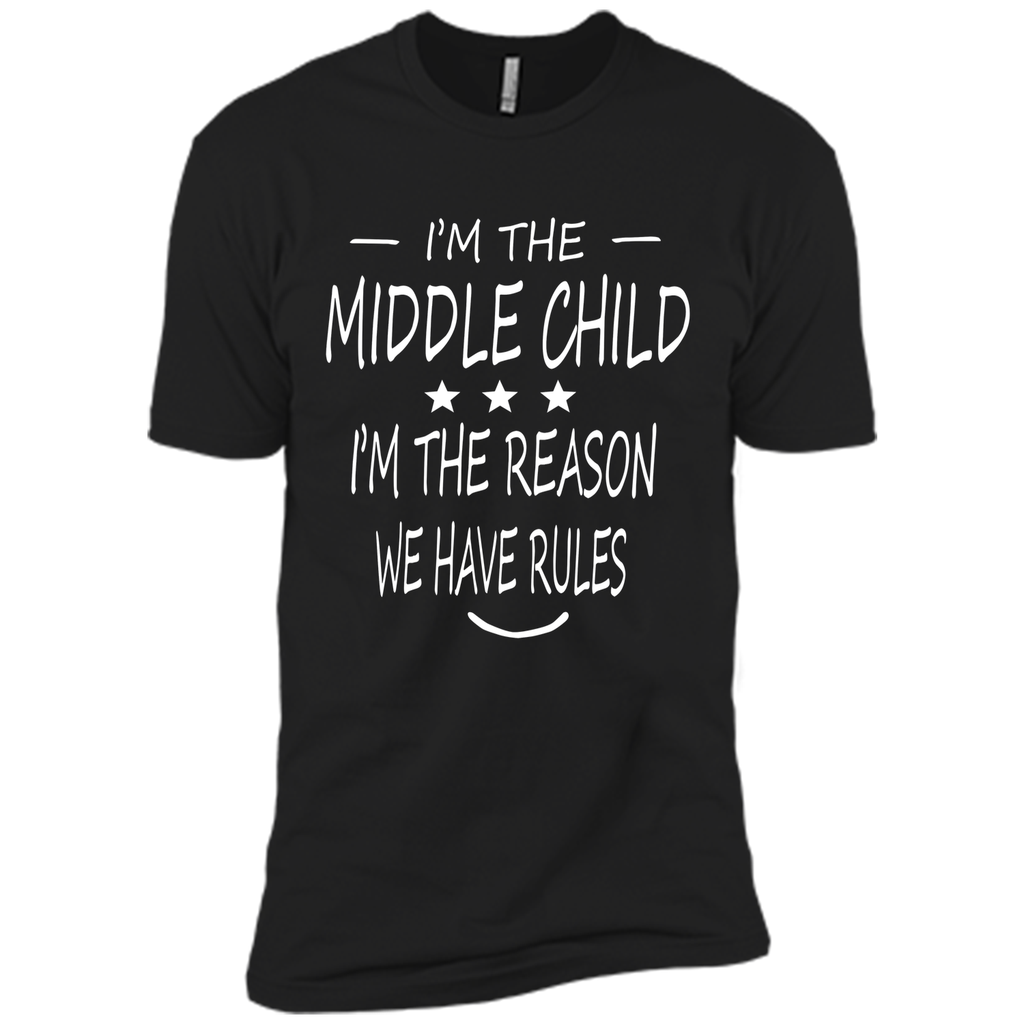 I'm The Middle Child I'm The Reason We Have Rules T-Shirt