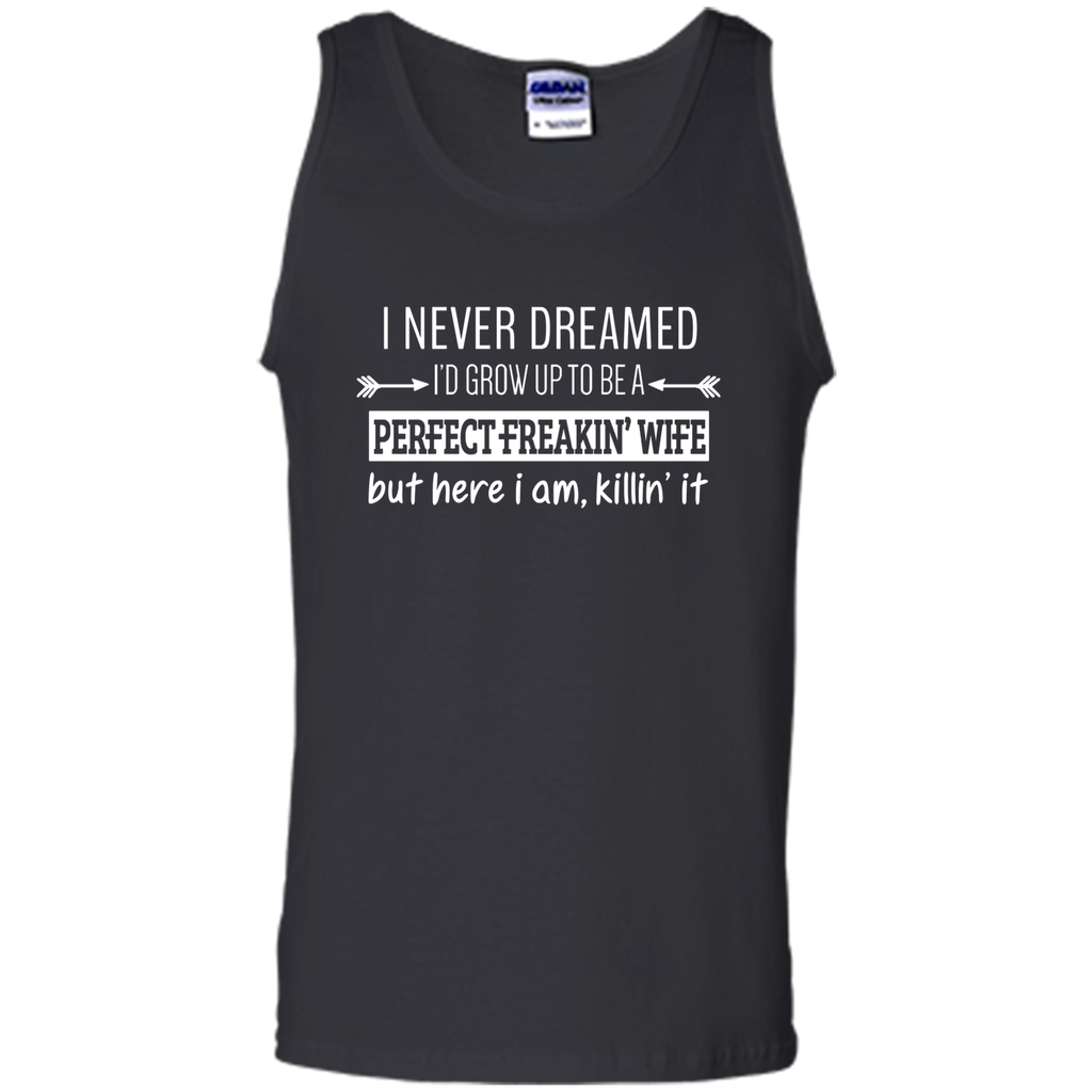 I Never Dreamed To Be Perfect Freakin' Wife T-Shirt