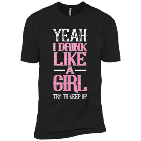 Yeah I Drink Like Girl Try To Keep Up Tee Shirt