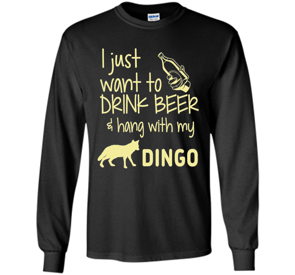 I Just Want To Drink Beer Hang With My Dingo T-Shirt