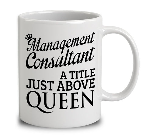 Management Consultant A Title Just Above Queen